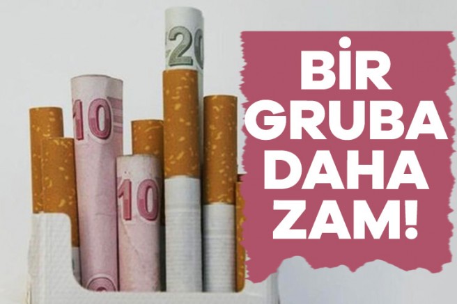 Son sigara grubuna da zam geldi!